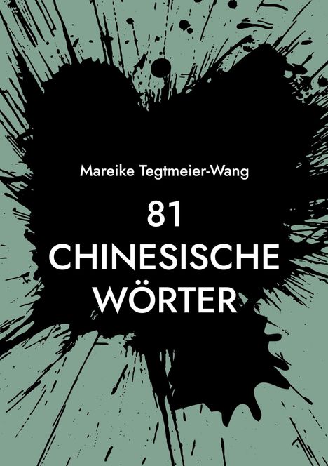 Mareike Tegtmeier-Wang: 81 chinesische Wörter, Buch