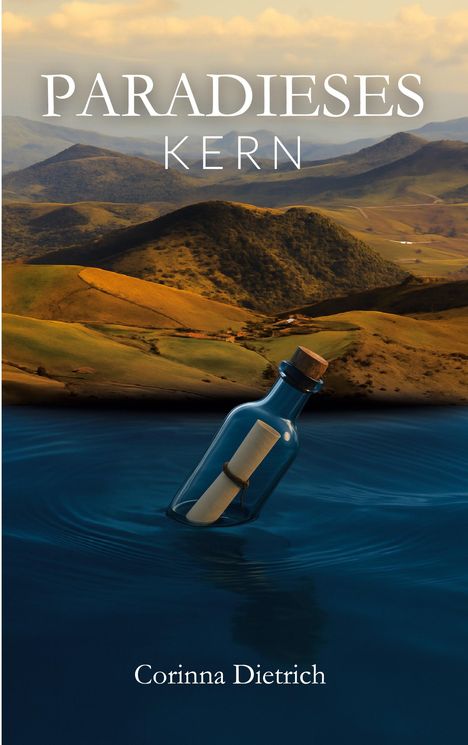 "PARADIESES KERN", Corinna Dietrich. Eine Flasche mit einem Papier rollt auf Wasser, Hügel im Hintergrund.