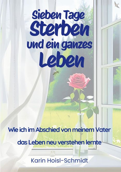 Karin Hoisl-Schmidt: Sieben Tage Sterben und ein ganzes Leben, Buch