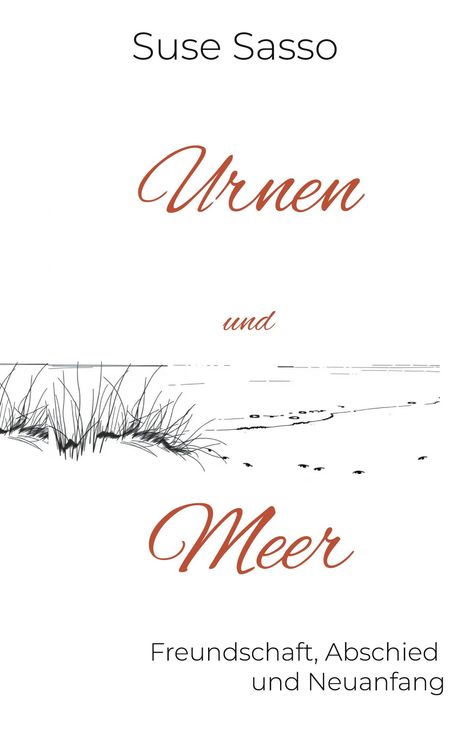 "Suse Sasso, Urnen und Meer. Freundschaft, Abschied und Neuanfang." Zeichnung von Dünen und Meer.