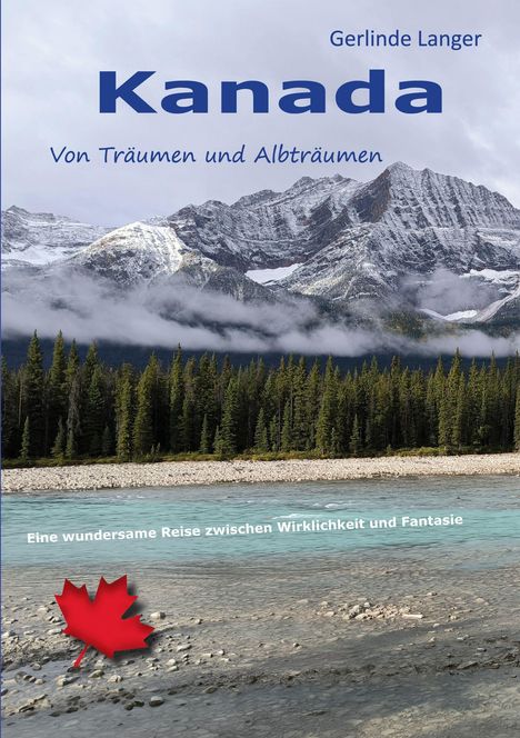 "Kanada: Von Träumen und Albträumen - Eine wundersame Reise zwischen Wirklichkeit und Fantasie." Berge mit Schnee im Hintergrund.