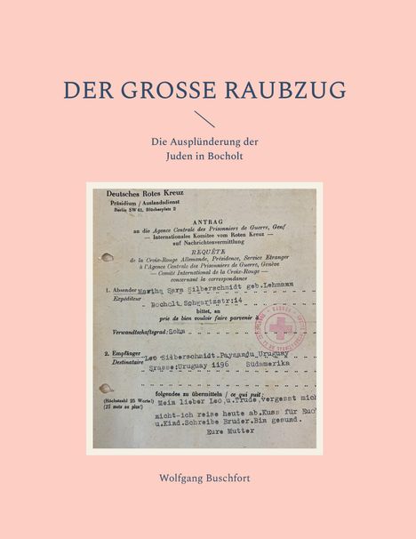 Logo mit Titel: "DER GROSSE RAUBZUG", Untertitel: "Die Ausplünderung der Juden in Bocholt", Autor: Wolfgang Buschfort. Darunter ein historisches Dokument.