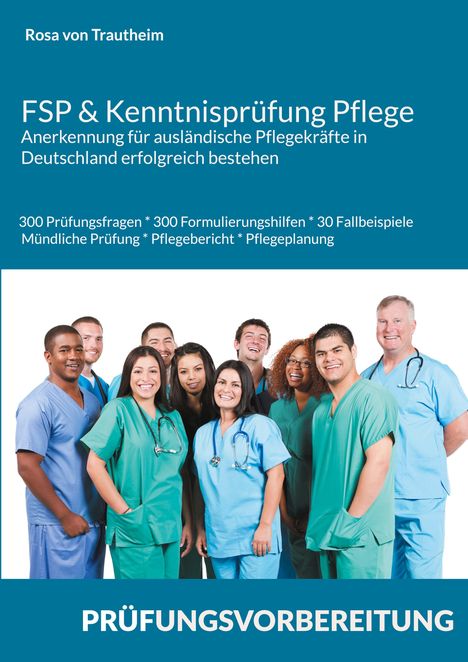Buchtitel: FSP & Kenntnisprüfung Pflege. Darunter Pflegekräfte in farbigen Uniformen, lächelnd und beieinander stehend.
