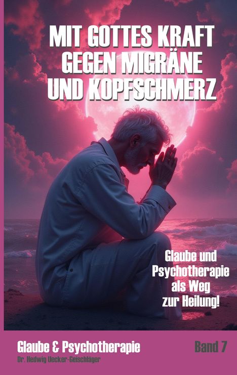 Hedwig Uecker-Geischläger: Mit Gottes Kraft gegen Migräne und Kopfschmerz:, Buch