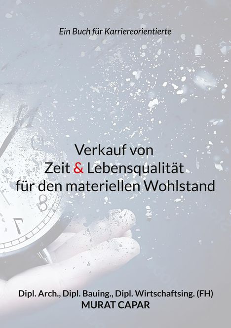Cover eines Buches: "Verkauf von Zeit & Lebensqualität für den materiellen Wohlstand" von Murat Capar. иллюстрация с часами.