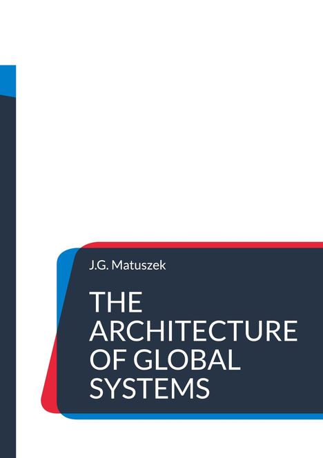 J. G. Matuszek: The Architecture Of Global Systems, Buch