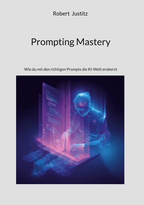 Robert Justitz: Prompting Mastery, Buch
