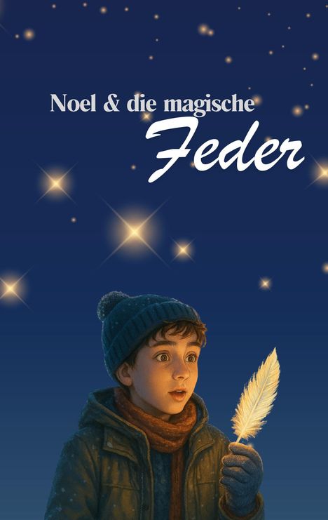 „Noel & die magische Feder“ in weißer Schrift. Ein Junge mit Mütze hält eine leuchtende Feder, umgeben von Sternen.