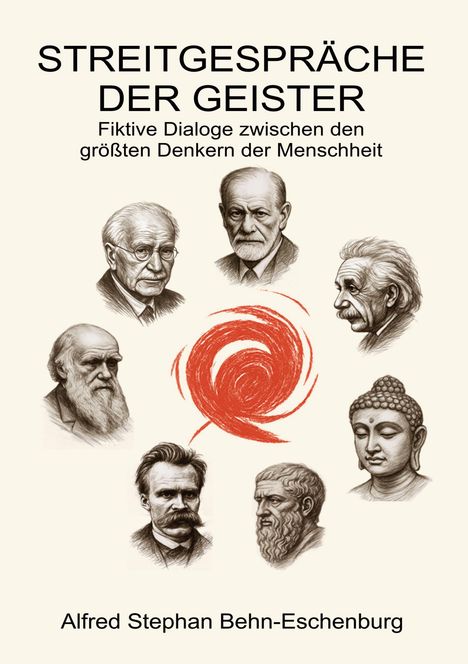 "STREITGESPRÄCHE DER GEISTER" oben, "Alfred Stephan Behn-Eschenburg" unten; Skizzen berühmter Denker, rotes Wirbel-Symbol.