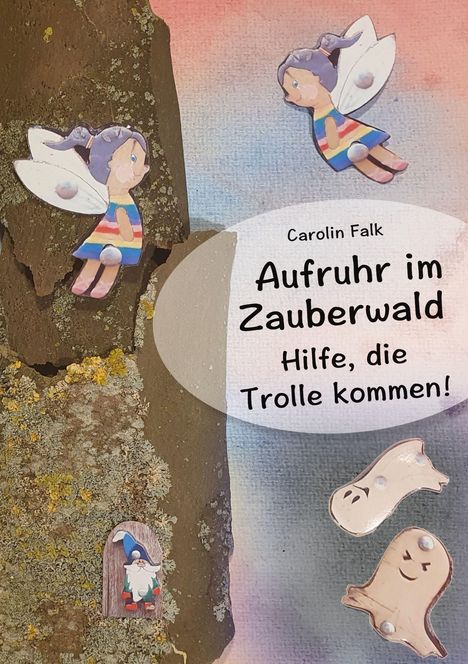 Text: "Carolin Falk. Aufruhr im Zauberwald. Hilfe, die Trolle kommen!" Illustration mit Feen und einem Zwerg.