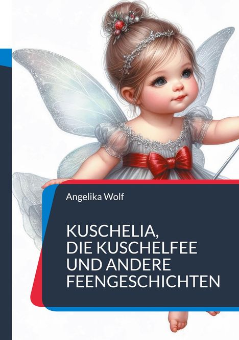 Angelika Wolf: Kuschelia, Die Kuschelfee und andere Feengeschichten, Buch