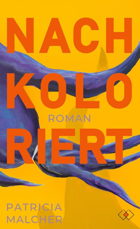 NACHKOLORIERT, Roman von Patricia Malcher. Illustration: Blaue Bänder vor gelbem Hintergrund.