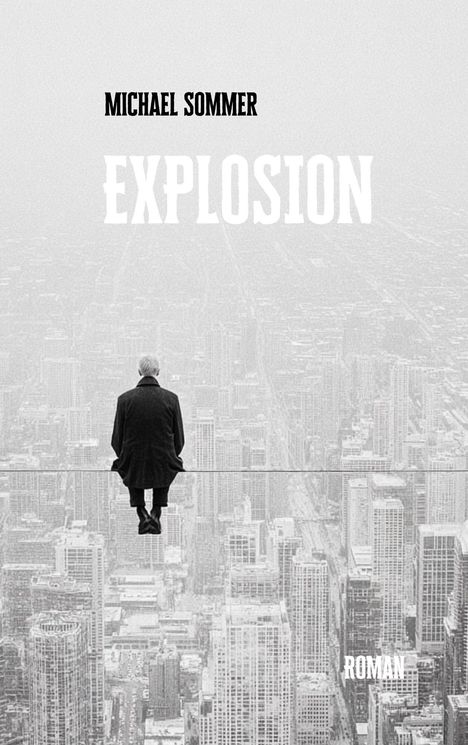 Text: "Michael Sommer", "Explosion", "Roman". Eine Person sitzt auf einem Seil über einer Stadt in Schwarz-Weiß.