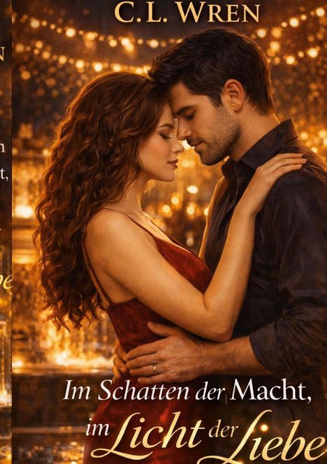 „Im Schatten der Macht, im Licht der Liebe“ von C. L. Wren. Ein Paar umarmt sich vor funkelndem Hintergrund.