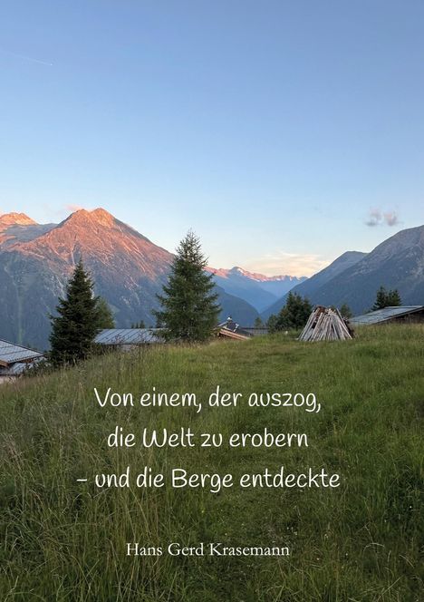 Hans Gerd Krasemann: Von einem, der auszog, die Welt zu erobern - und die Berge entdeckte, Buch