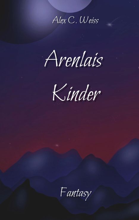 Alex C. Weiss: Arenlais Kinder, Buch