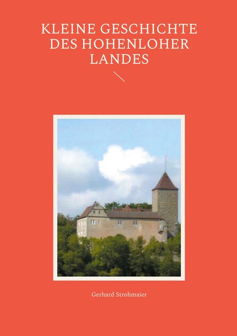 Gerhard Strohmaier: Kleine Geschichte des Hohenloher Landes, Buch