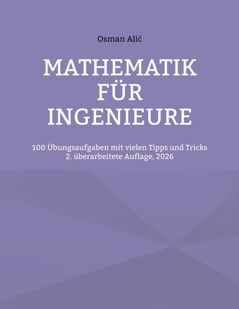 "Mathematik für Ingenieure. 100 Übungsaufgaben mit Tipps und Tricks. 2. Auflage, 2026." Lila Hintergrund.