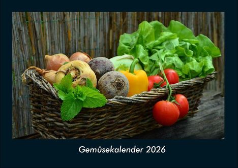 Tobias Becker: Gemüsekalender 2026 Fotokalender DIN A4, Kalender