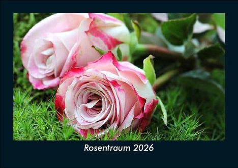 Tobias Becker: Rosentraum 2026 Fotokalender DIN A5, Kalender