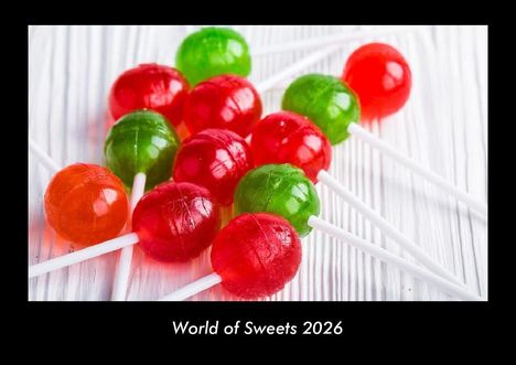 Tobias Becker: World of Sweets 2026 Fotokalender DIN A3, Kalender
