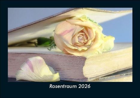 Tobias Becker: Rosentraum 2026 Fotokalender DIN A5, Kalender