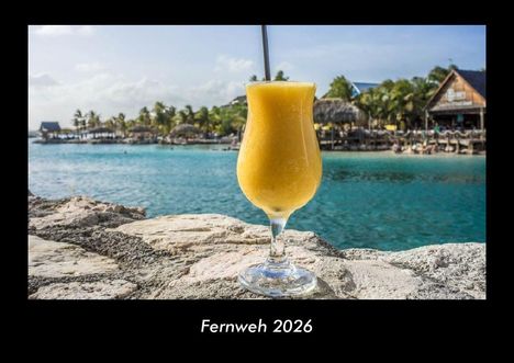 Tobias Becker: Fernweh 2026 Fotokalender DIN A3, Kalender