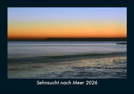 Tobias Becker: Sehnsucht nach Meer 2026 Fotokalender DIN A5, Kalender