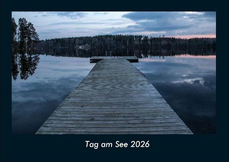 Tobias Becker: Tag am See 2026 Fotokalender DIN A4, Kalender
