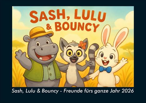 Kevin Heber: Sash, Lulu & Bouncy - Freunde fürs ganze Jahr 2026 Fotokalender DIN A4, Buch