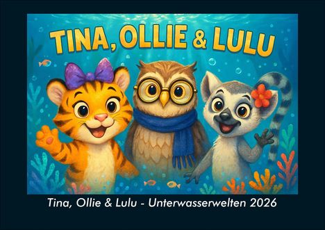 Kevin Heber: Tina, Ollie & Lulu - Unterwasserwelten 2026 Fotokalender DIN A4, Kalender