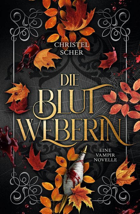 "Die Blutweberin" von Christel Scher, eine Vampirnovelle. Herbstblätter und Blutspritzer dekorieren kunstvoll den Rahmen.