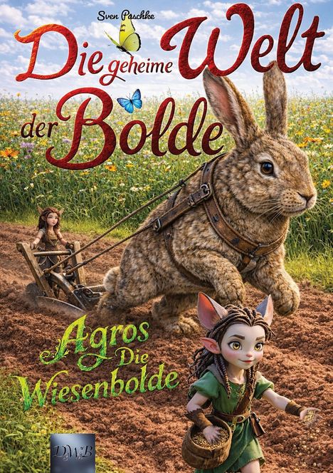 "Die geheime Welt der Bolde", "Agros Die Wiesenbolde". Illustration: Ein Hase zieht einen Pflug mit einer kleinen Figur.