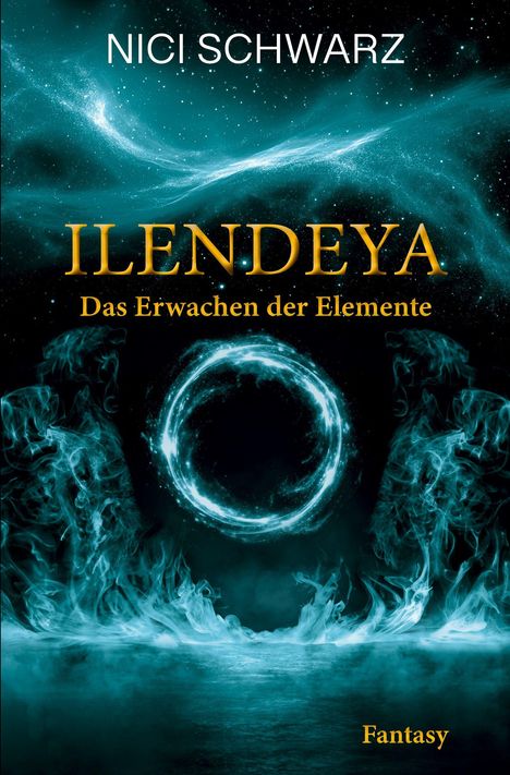 "Nici Schwarz, ILENDEYA: Das Erwachen der Elemente. Fantasy." Mystische Illustration mit leuchtendem Kreis und Rauch.