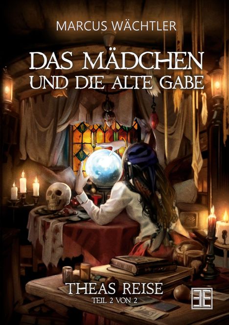 "Marcus Wächtler. Das Mädchen und die alte Gabe. Theas Reise Teil 2 von 2." Illustration: Ein Raum mit Kristallkugel.