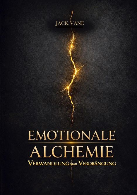 "Jack Vane", "Emotionale Alchemie", "Verwandlung statt Verdrängung". Eine goldene Blitzlinie auf dunklem Hintergrund.