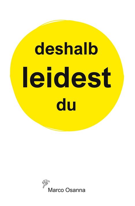 Text "deshalb leidest du" auf gelbem Kreis, unten "Marco Osanna" mit kleinem Symbol.
