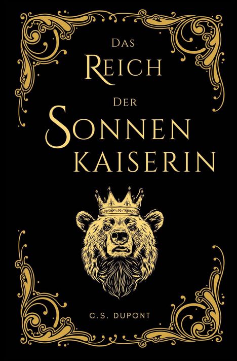 "Das Reich der Sonnenkaiserin" und "C.S. Dupont". Ein Bärenkopf mit einer Krone, umgeben von goldenen Verzierungen.