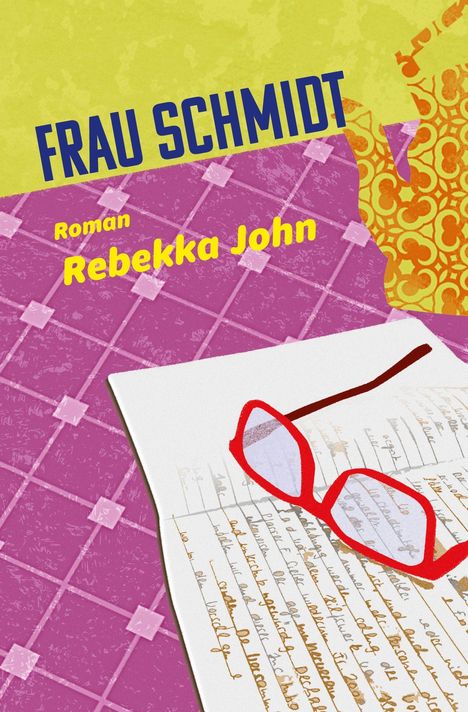 "FRAU SCHMIDT", "Roman Rebekka John", Illustration mit Notizbuch, roter Brille und buntem Muster.