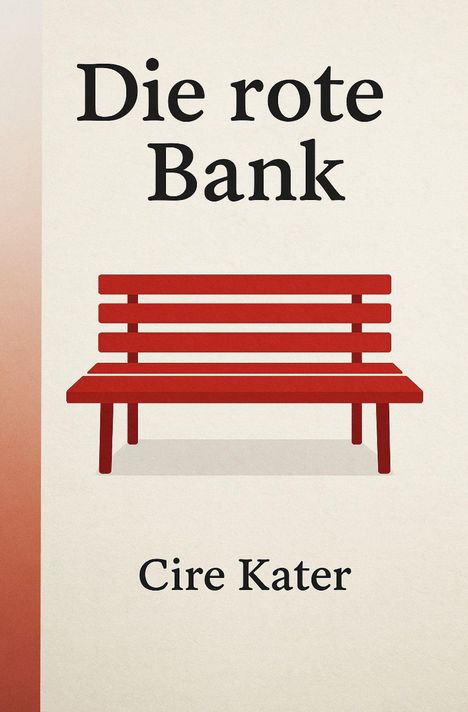 "Die rote Bank" und "Cire Kater" in schwarzer Schrift. Illustration einer roten Bank auf hellem Hintergrund.
