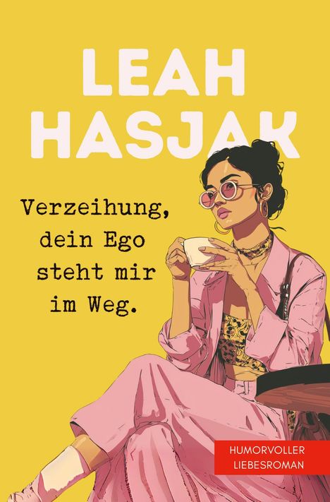 Text: "LEAH HASJAK", "Verzeihung, dein Ego steht mir im Weg." Illustration: Frau in rosa Anzug trinkt Kaffee.