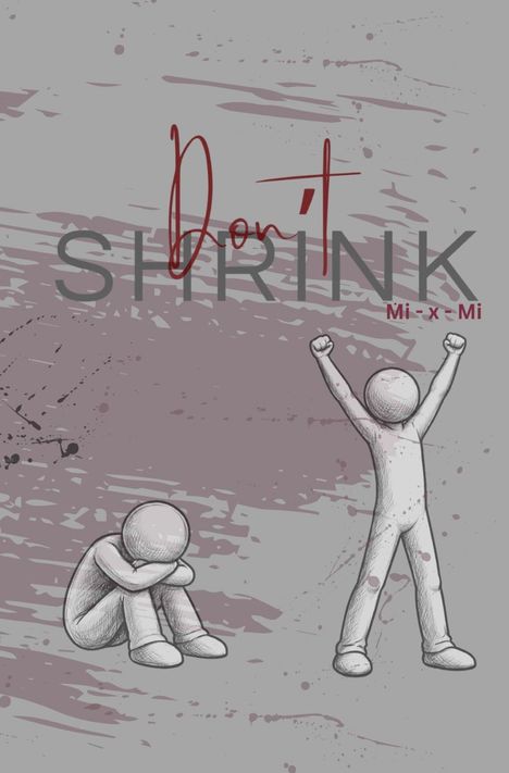 Text: "Don't SHRINK Mi - x - Mi". Illustration: Eine Figur sitzt traurig, eine andere steht mit erhobenen Händen.