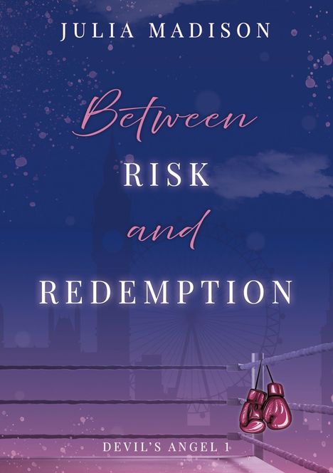 Text: "Julia Madison", "Between Risk and Redemption", "Devil's Angel 1". Hintergrund: Skyline mit Riesenrad. Boxhandschuhe am Ring.