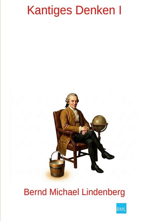 Text: "Kantiges Denken I" oben, "Bernd Michael Lindenberg" unten; Illustration eines sitzenden Mannes mit Globus und Eimer.