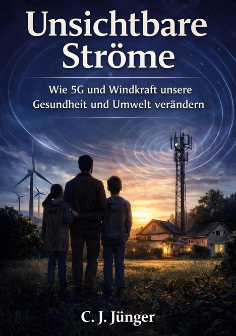 "Unsichtbare Ströme" und "Wie 5G und Windkraft unsere Gesundheit und Umwelt verändern" davor Familie bei Sonnenuntergang.