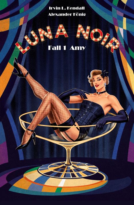 Text: "Irvin L. Kendall, Alexander König, LUNA NOIR, Fall 1 Amy" - Illustration einer Frau in einem riesigen Cocktailglas.