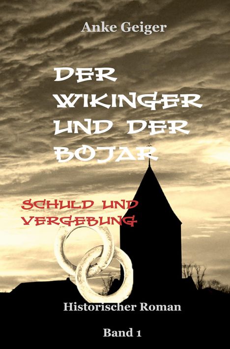 „Anke Geiger, Der Wikinger und der Bojar, Schuld und Vergebung, Historischer Roman, Band 1“. Silhouette eines Turmes.