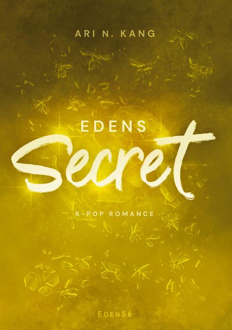 Oben steht "ARI N. KANG", darunter "EDENS Secret" in großer Schrift und "K-POP ROMANCE". Der Hintergrund ist gelb mit Käfern.