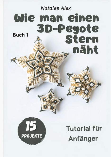 "Wie man einen 3D-Peyote Stern näht. Buch 1. 15 Projekte. Tutorial für Anfänger." Drei dekorative 3D-Sterne mit Perlen.