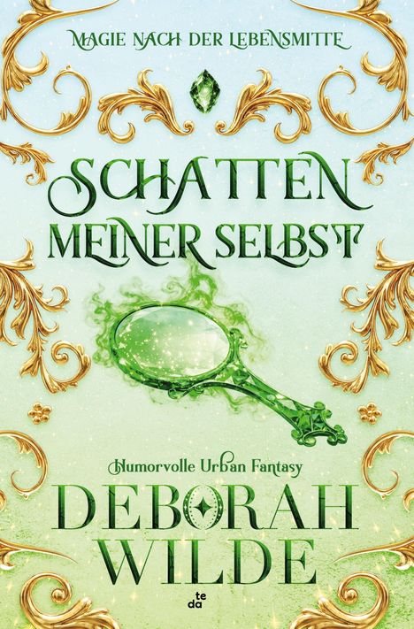 "Schatten meiner selbst", "Magie nach der Lebensmitte", "Humorvolle Urban Fantasy", "Deborah Wilde". Verzierungen umrahmen.